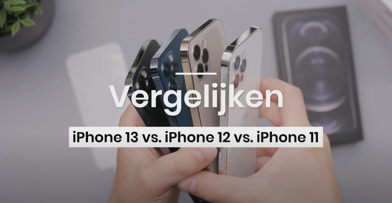 verschil iphone 11 en 12 en 13